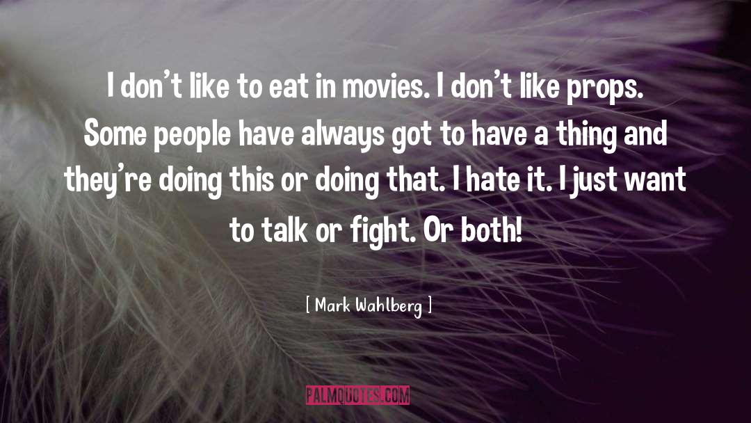 Mark Wahlberg Quotes: I don't like to eat
