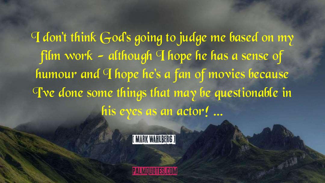 Mark Wahlberg Quotes: I don't think God's going