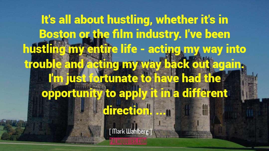 Mark Wahlberg Quotes: It's all about hustling, whether