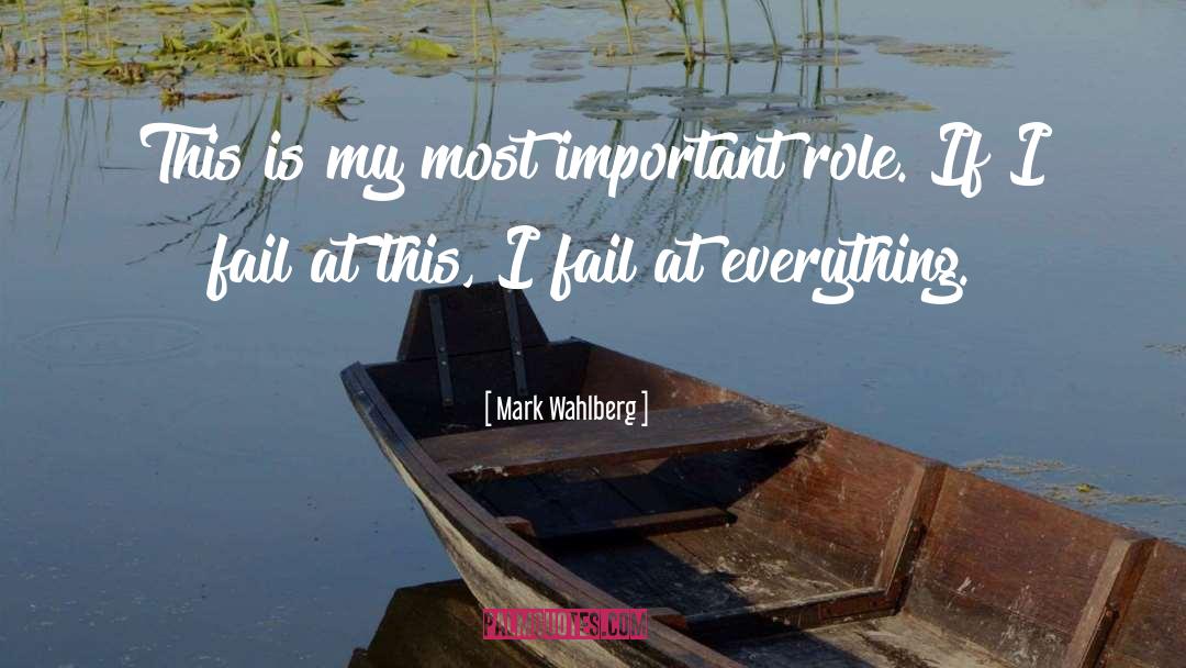 Mark Wahlberg Quotes: This is my most important