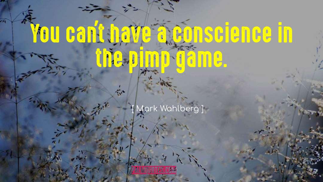 Mark Wahlberg Quotes: You can't have a conscience