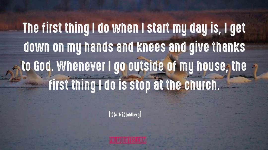 Mark Wahlberg Quotes: The first thing I do