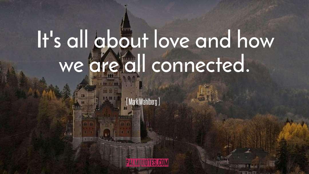 Mark Wahlberg Quotes: It's all about love and