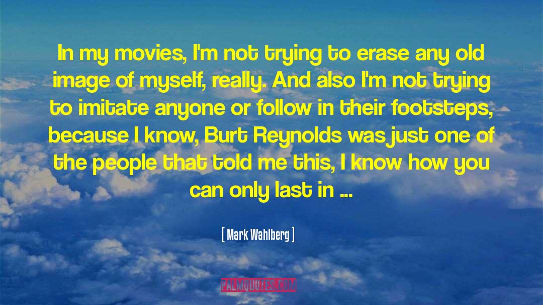 Mark Wahlberg Quotes: In my movies, I'm not
