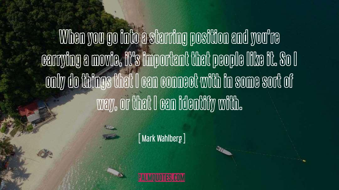 Mark Wahlberg Quotes: When you go into a