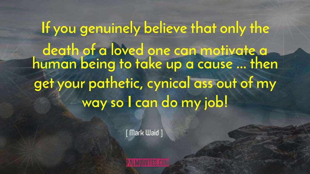 Mark Waid Quotes: If you genuinely believe that