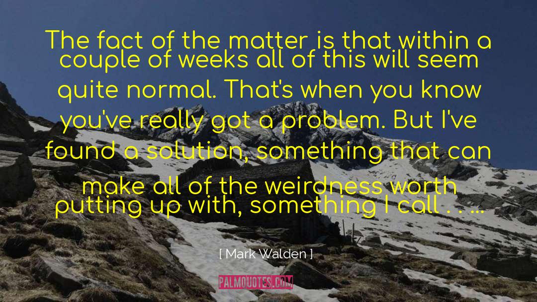 Mark Walden Quotes: The fact of the matter