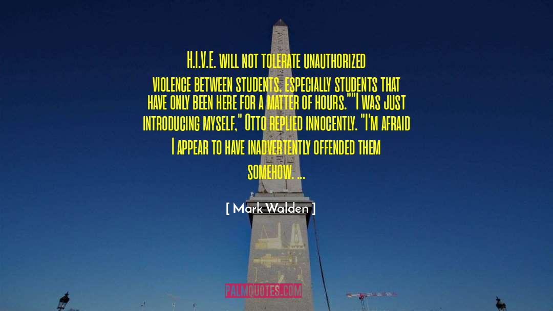 Mark Walden Quotes: H.I.V.E. will not tolerate unauthorized