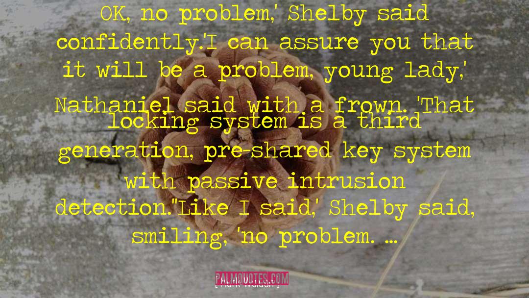 Mark Walden Quotes: OK, no problem,' Shelby said