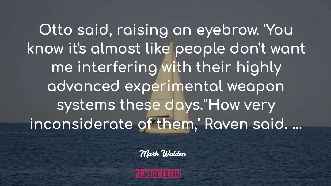 Mark Walden Quotes: Otto said, raising an eyebrow.