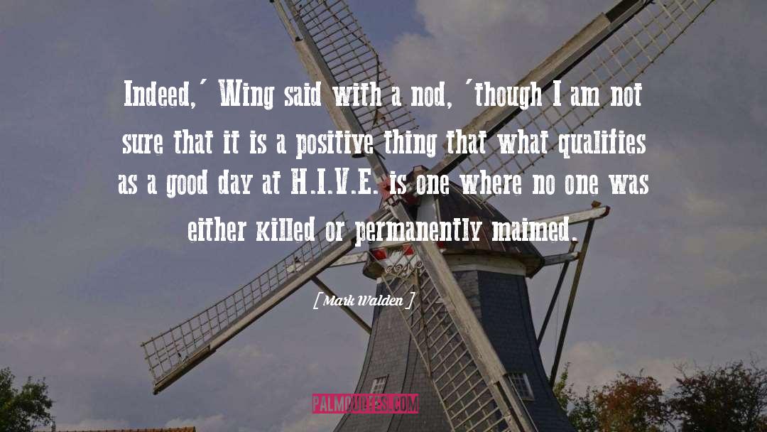 Mark Walden Quotes: Indeed,' Wing said with a