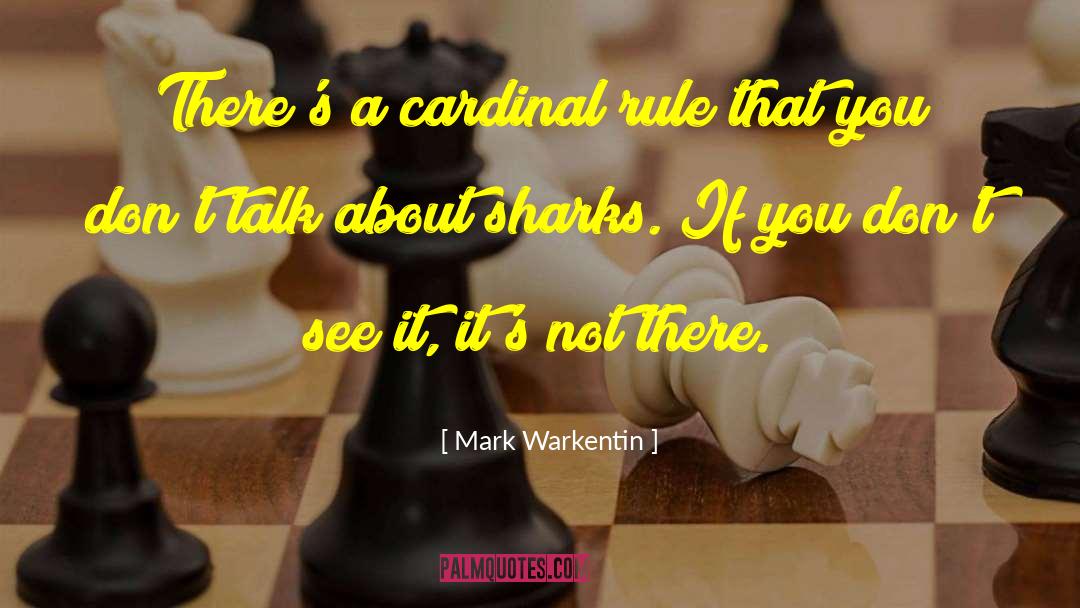 Mark Warkentin Quotes: There's a cardinal rule that