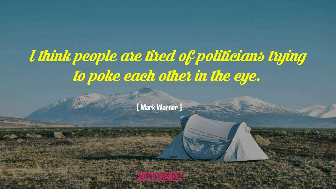 Mark Warner Quotes: I think people are tired