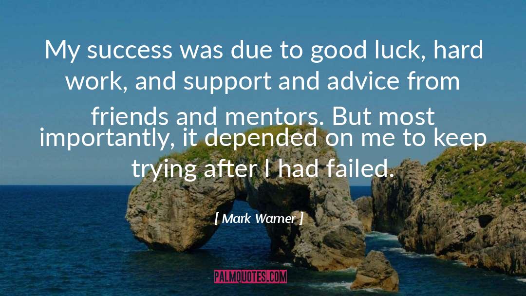 Mark Warner Quotes: My success was due to