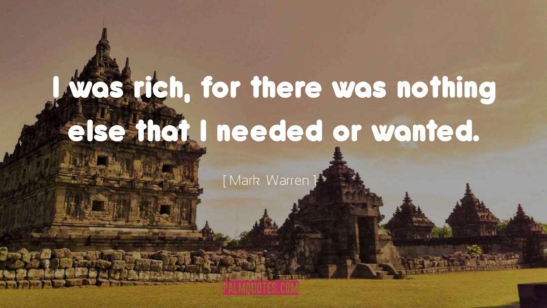 Mark  Warren Quotes: I was rich, for there