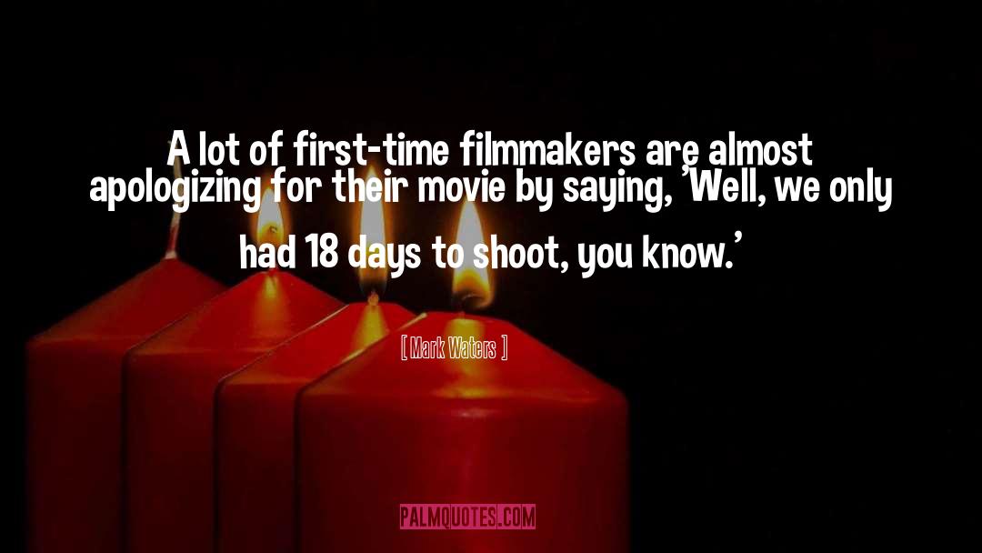 Mark Waters Quotes: A lot of first-time filmmakers