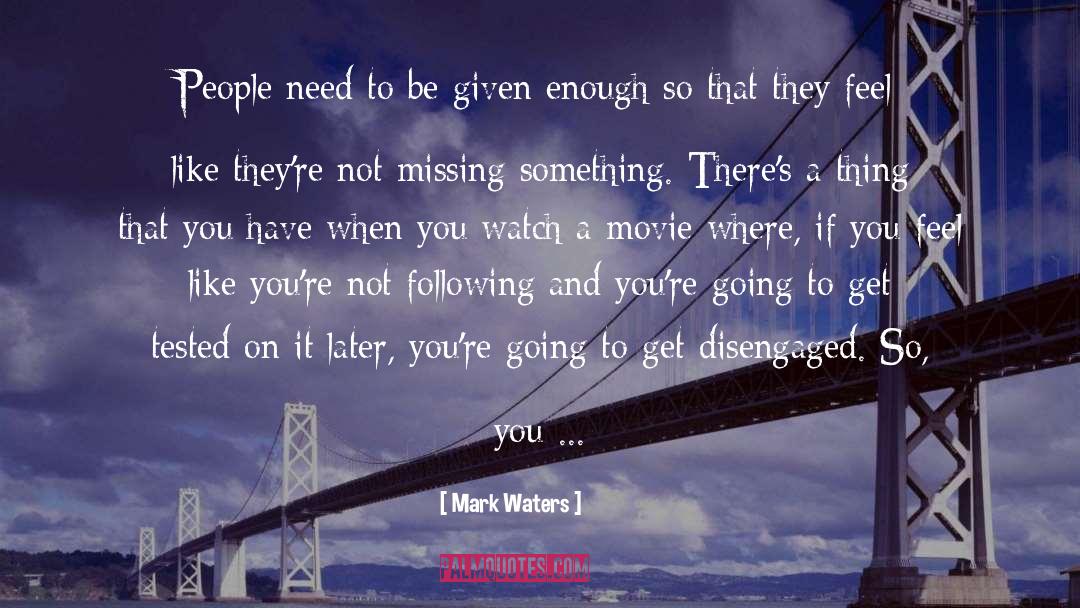 Mark Waters Quotes: People need to be given