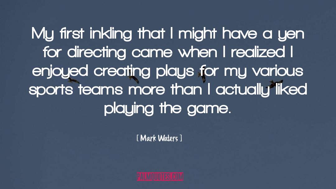Mark Waters Quotes: My first inkling that I