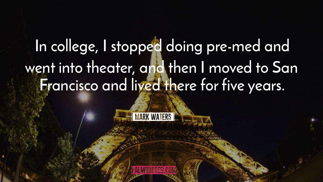 Mark Waters Quotes: In college, I stopped doing
