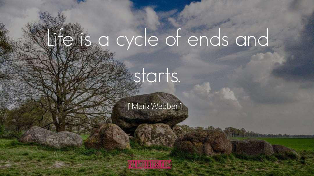 Mark Webber Quotes: Life is a cycle of