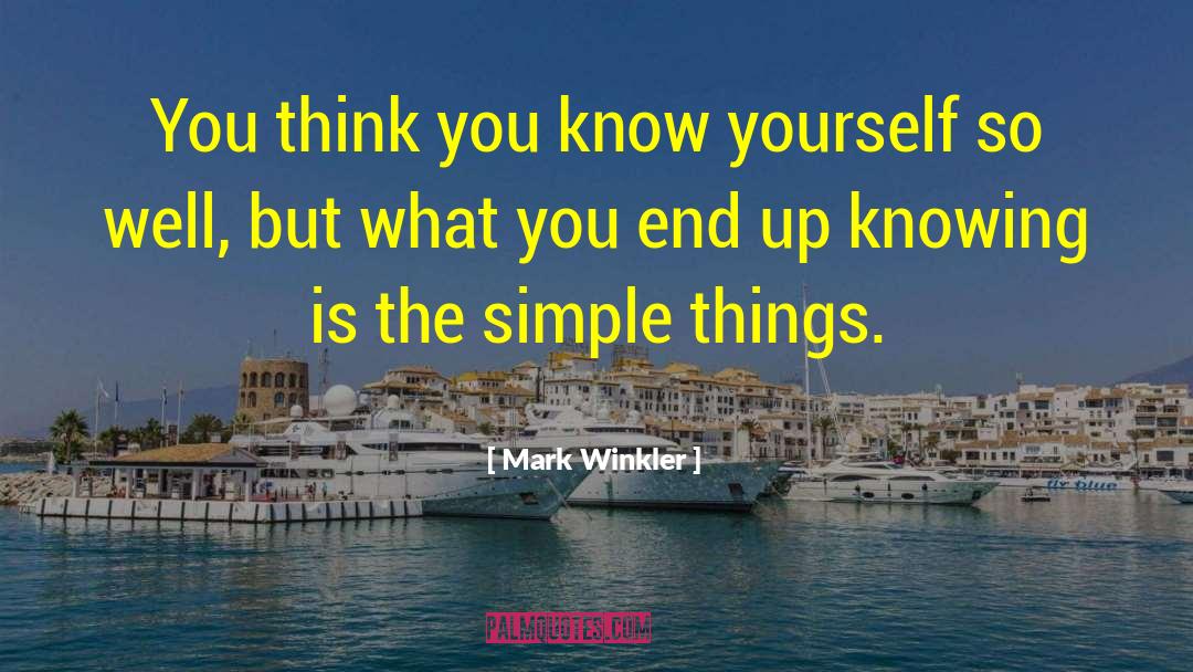 Mark Winkler Quotes: You think you know yourself