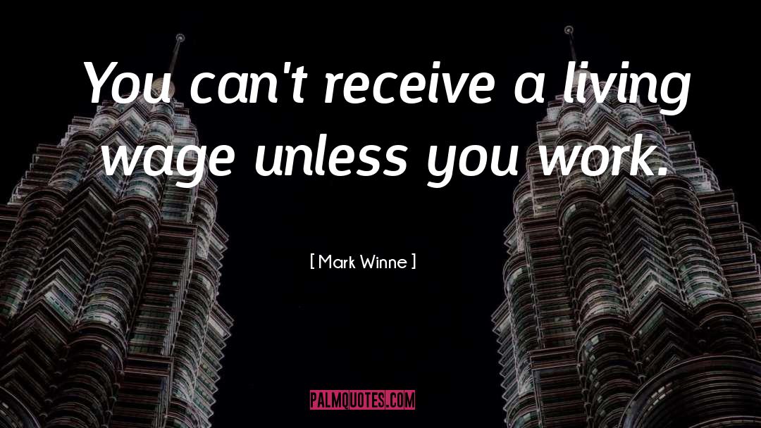 Mark Winne Quotes: You can't receive a living