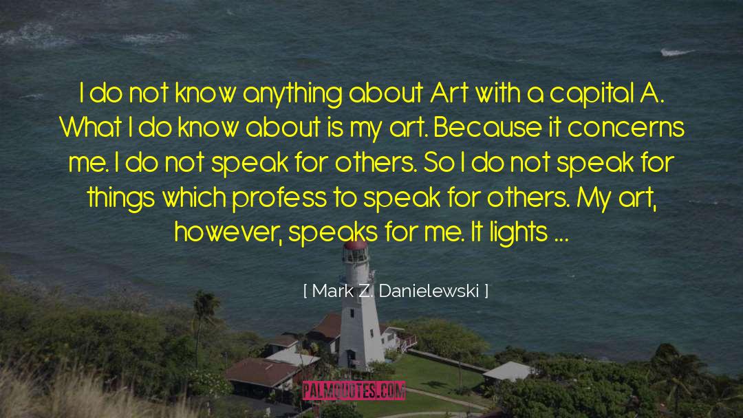 Mark Z. Danielewski Quotes: I do not know anything