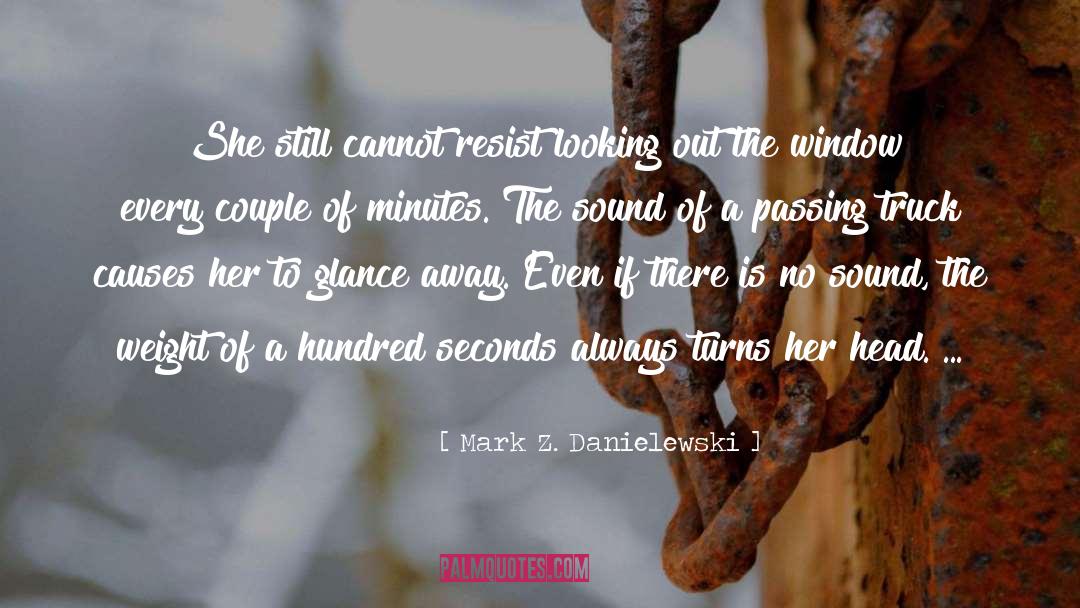 Mark Z. Danielewski Quotes: She still cannot resist looking