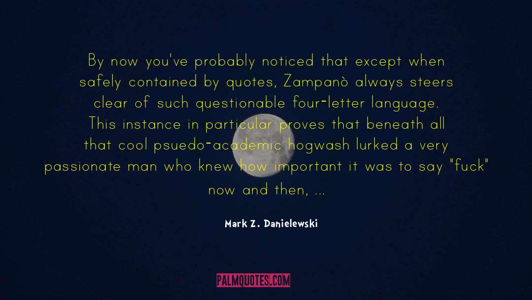 Mark Z. Danielewski Quotes: By now you've probably noticed