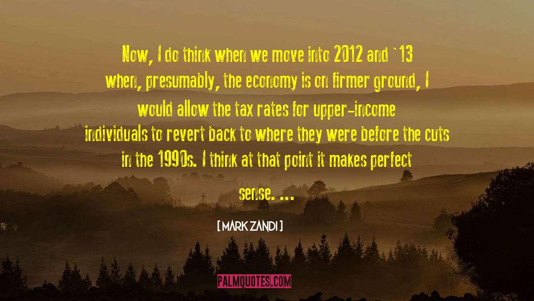 Mark Zandi Quotes: Now, I do think when