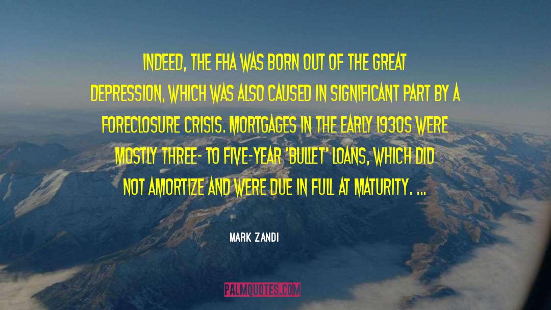 Mark Zandi Quotes: Indeed, the FHA was born