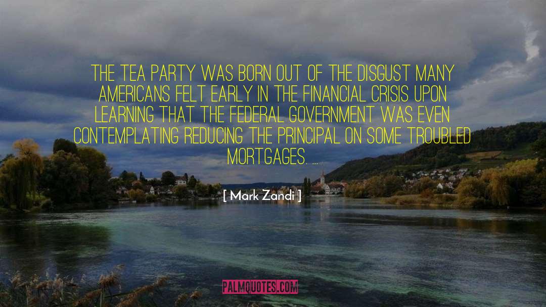 Mark Zandi Quotes: The Tea Party was born