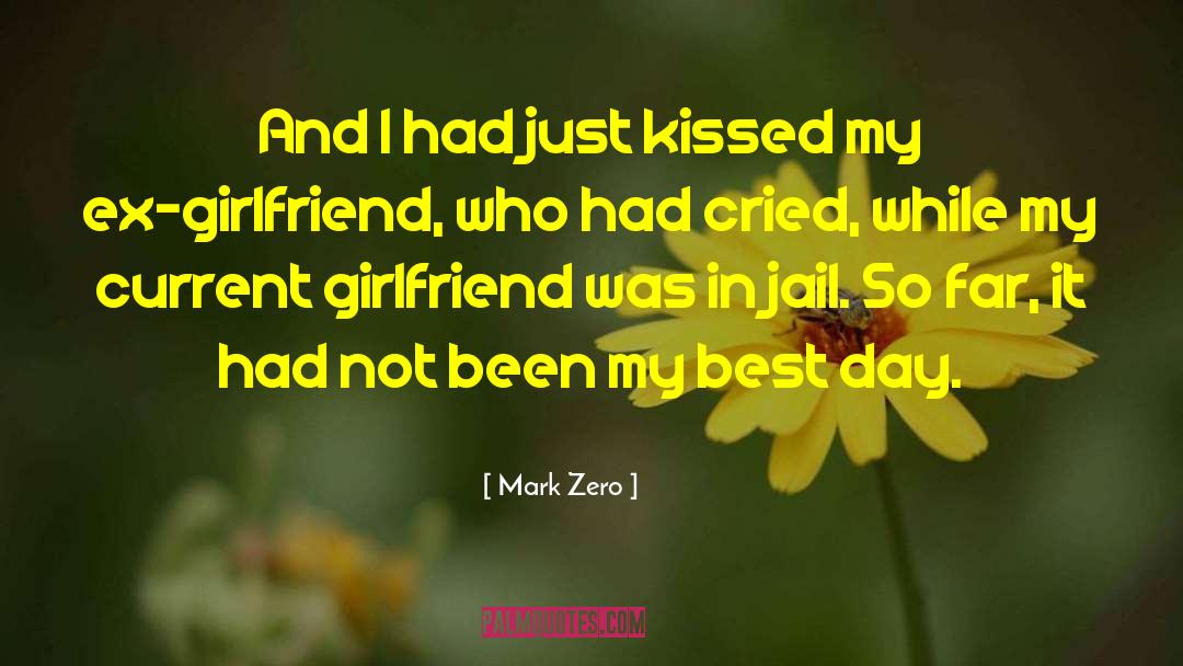 Mark Zero Quotes: And I had just kissed
