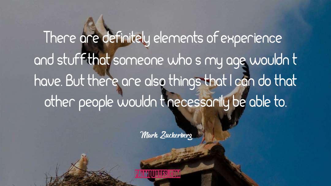 Mark Zuckerberg Quotes: There are definitely elements of