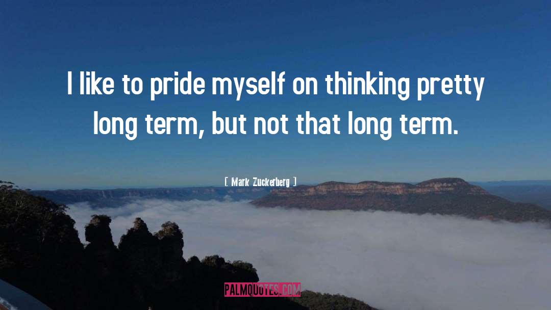 Mark Zuckerberg Quotes: I like to pride myself