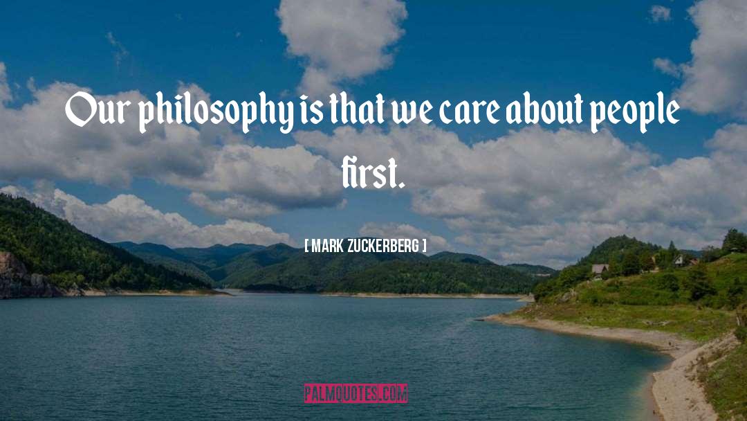 Mark Zuckerberg Quotes: Our philosophy is that we
