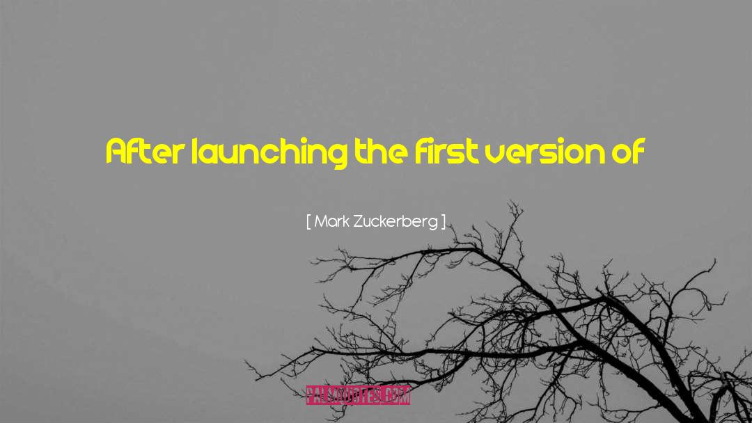 Mark Zuckerberg Quotes: After launching the first version