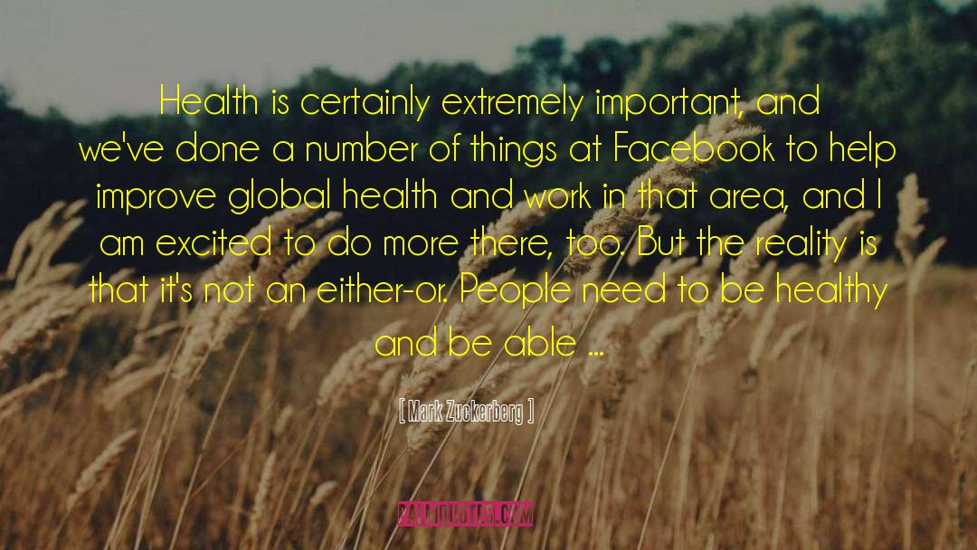 Mark Zuckerberg Quotes: Health is certainly extremely important,