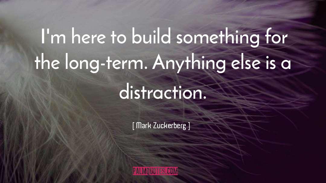 Mark Zuckerberg Quotes: I'm here to build something