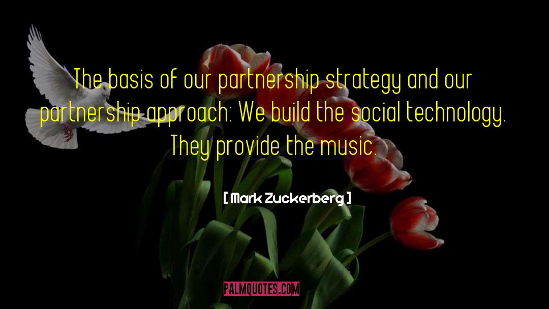 Mark Zuckerberg Quotes: The basis of our partnership