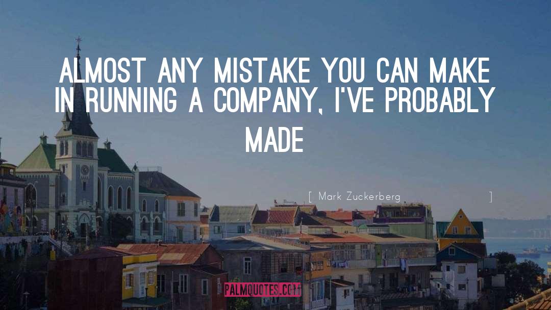 Mark Zuckerberg Quotes: Almost any mistake you can