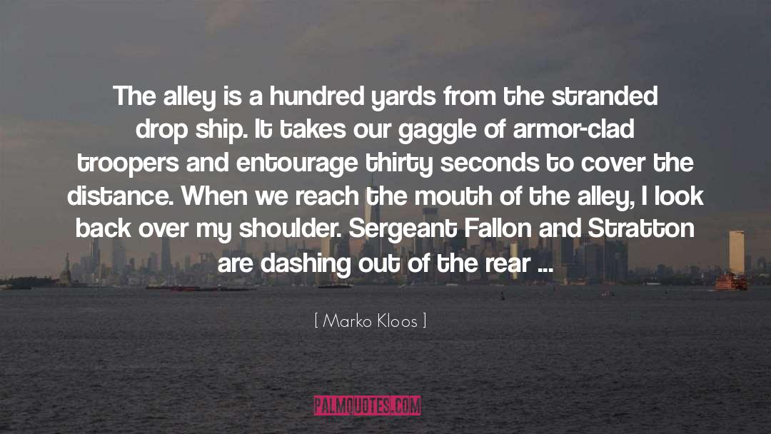 Marko Kloos Quotes: The alley is a hundred