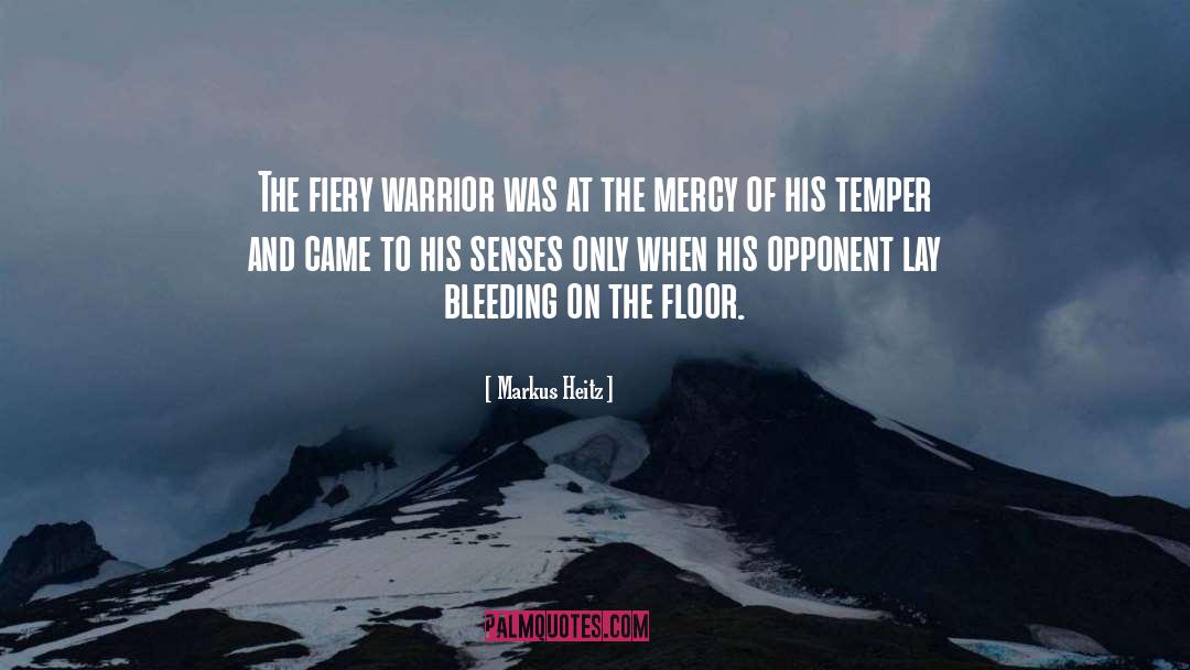 Markus Heitz Quotes: The fiery warrior was at