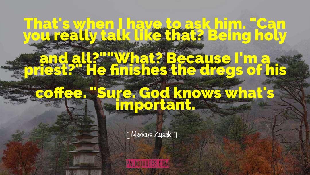 Markus Zusak Quotes: That's when I have to