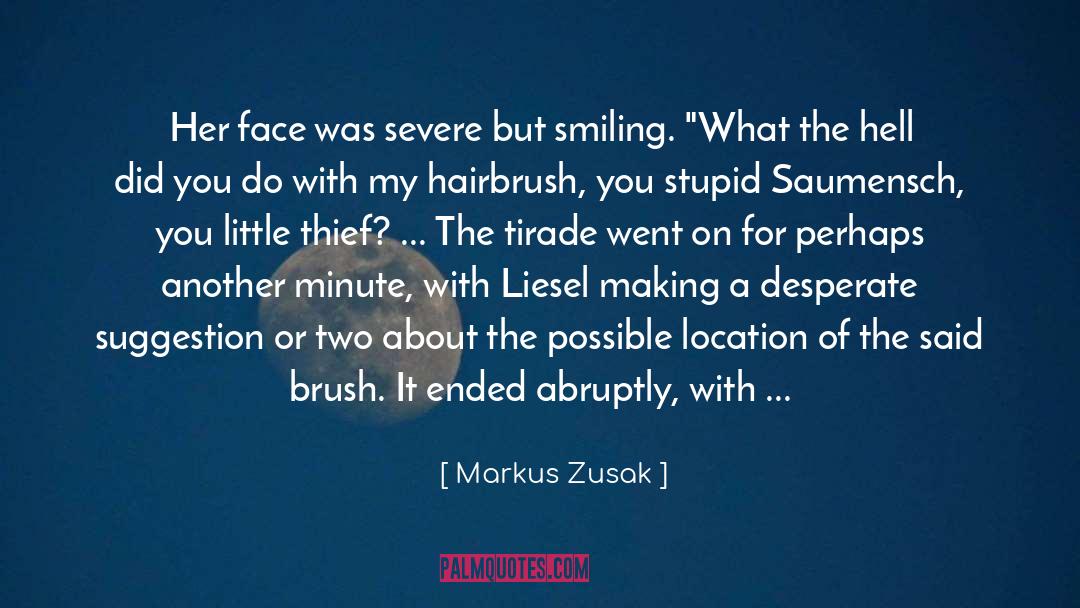 Markus Zusak Quotes: Her face was severe but