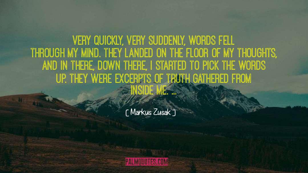 Markus Zusak Quotes: Very quickly, very suddenly, words