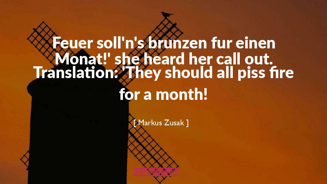 Markus Zusak Quotes: Feuer soll'n's brunzen fur einen