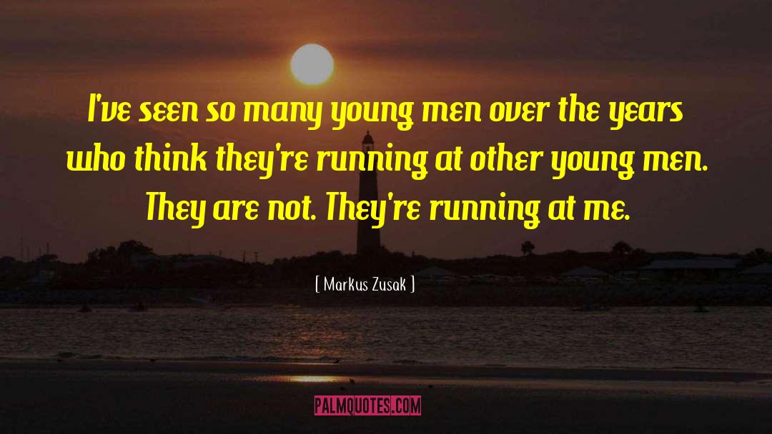 Markus Zusak Quotes: I've seen so many young