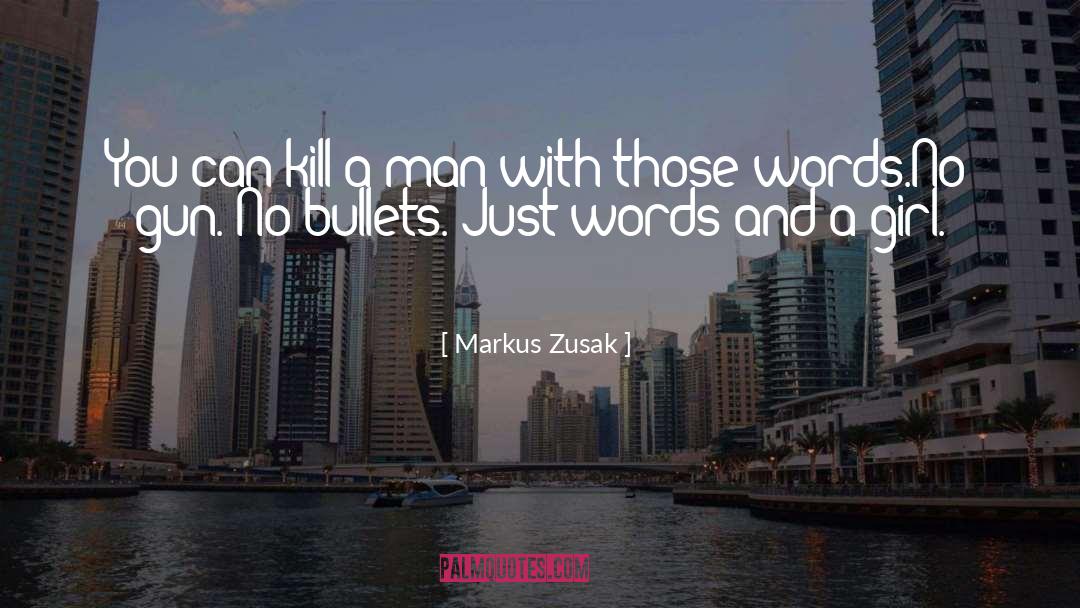 Markus Zusak Quotes: You can kill a man