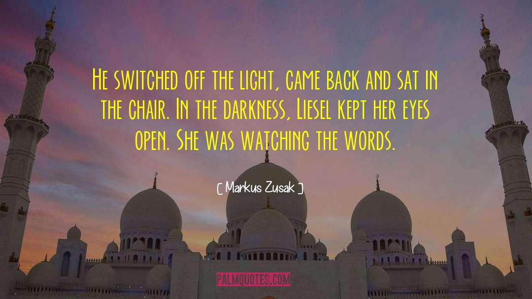 Markus Zusak Quotes: He switched off the light,